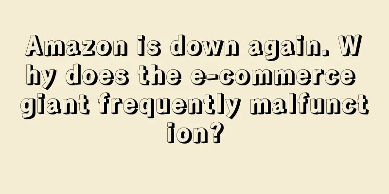 Amazon is down again. Why does the e-commerce giant frequently malfunction?