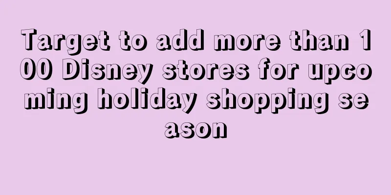 Target to add more than 100 Disney stores for upcoming holiday shopping season