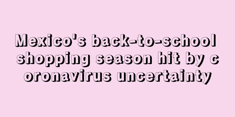Mexico's back-to-school shopping season hit by coronavirus uncertainty