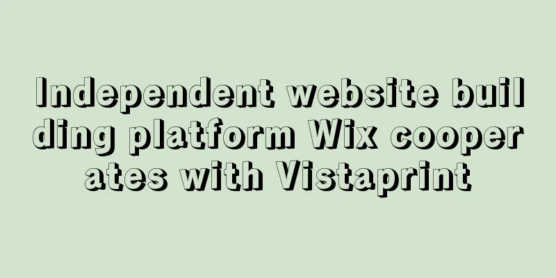 Independent website building platform Wix cooperates with Vistaprint