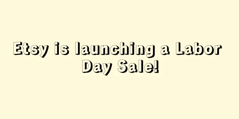 Etsy is launching a Labor Day Sale!