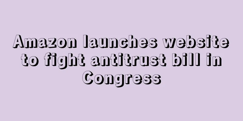 Amazon launches website to fight antitrust bill in Congress