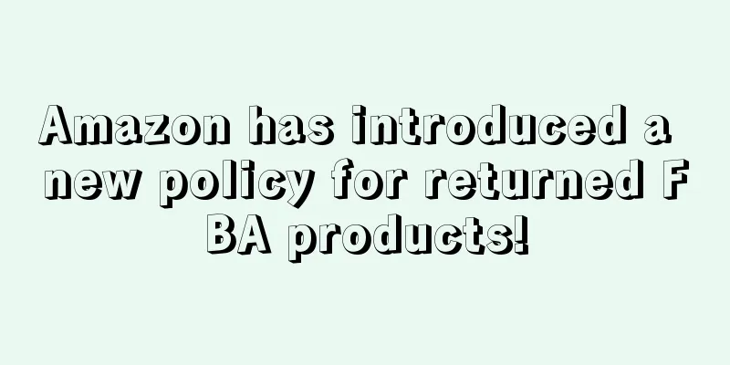Amazon has introduced a new policy for returned FBA products!