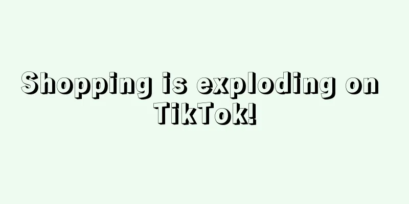Shopping is exploding on TikTok!