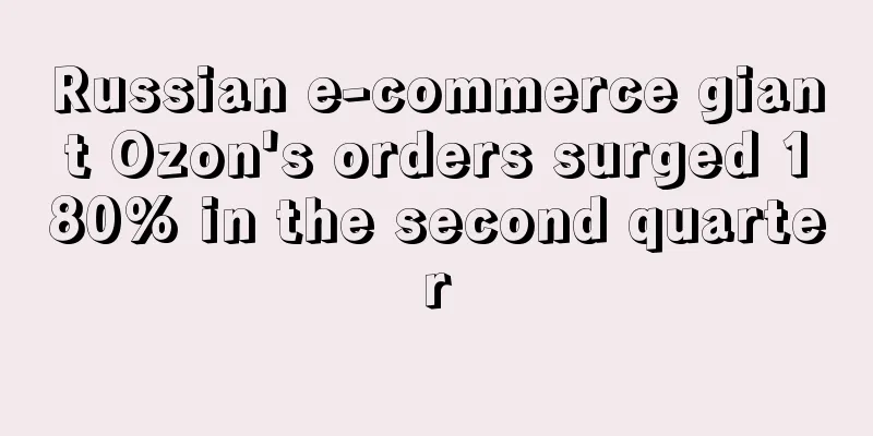 Russian e-commerce giant Ozon's orders surged 180% in the second quarter