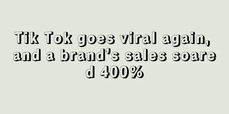 Tik Tok goes viral again, and a brand’s sales soared 400%