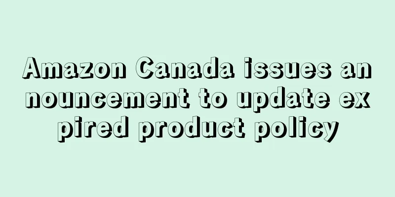 Amazon Canada issues announcement to update expired product policy