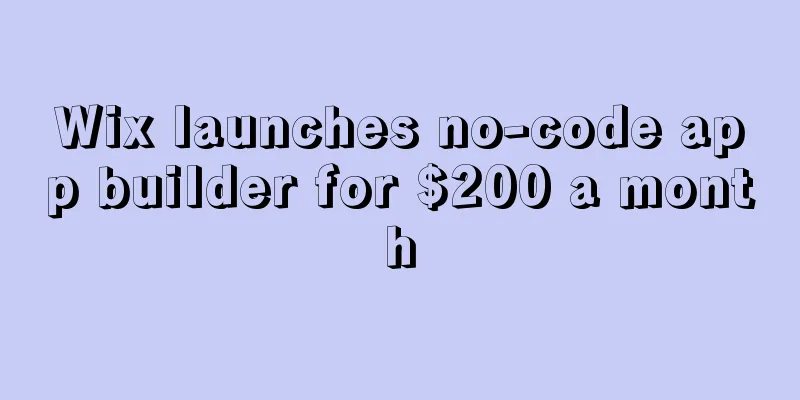 Wix launches no-code app builder for $200 a month