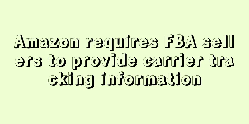 Amazon requires FBA sellers to provide carrier tracking information