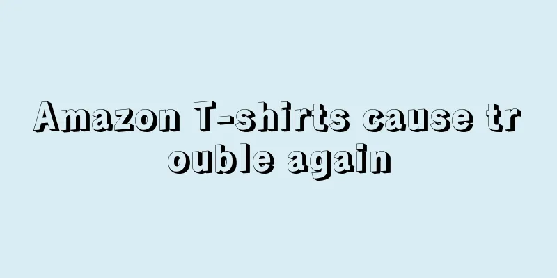 Amazon T-shirts cause trouble again