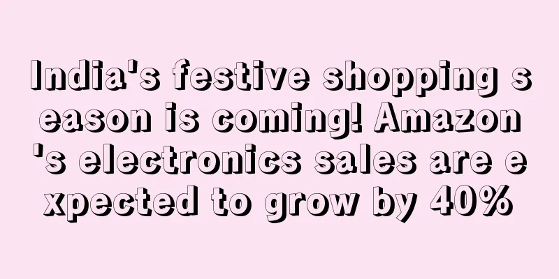 India's festive shopping season is coming! Amazon's electronics sales are expected to grow by 40%