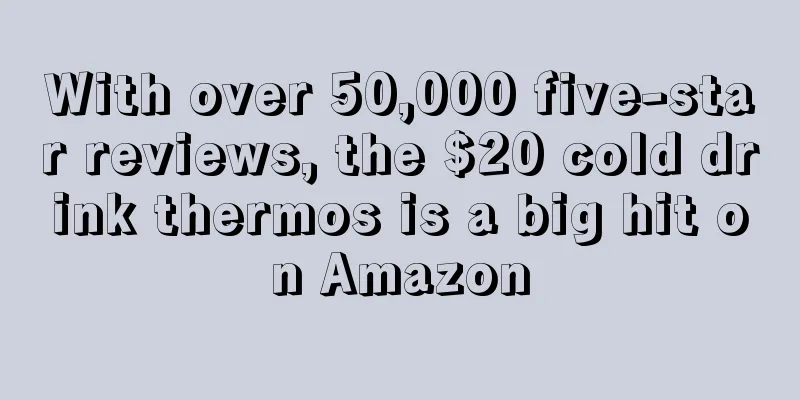 With over 50,000 five-star reviews, the $20 cold drink thermos is a big hit on Amazon