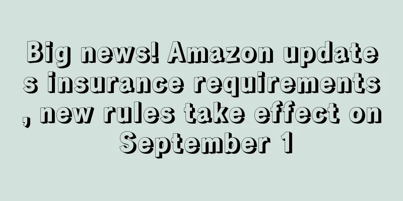 Big news! Amazon updates insurance requirements, new rules take effect on September 1