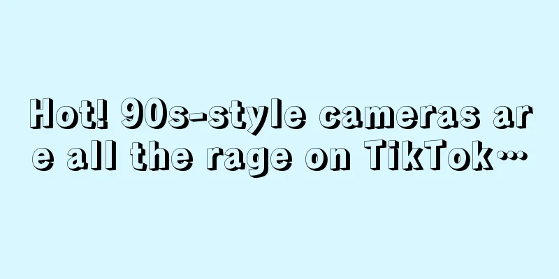 Hot! 90s-style cameras are all the rage on TikTok…