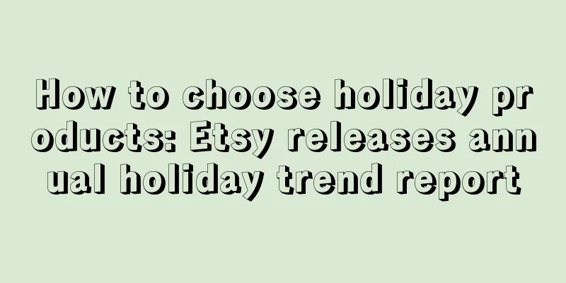 How to choose holiday products: Etsy releases annual holiday trend report