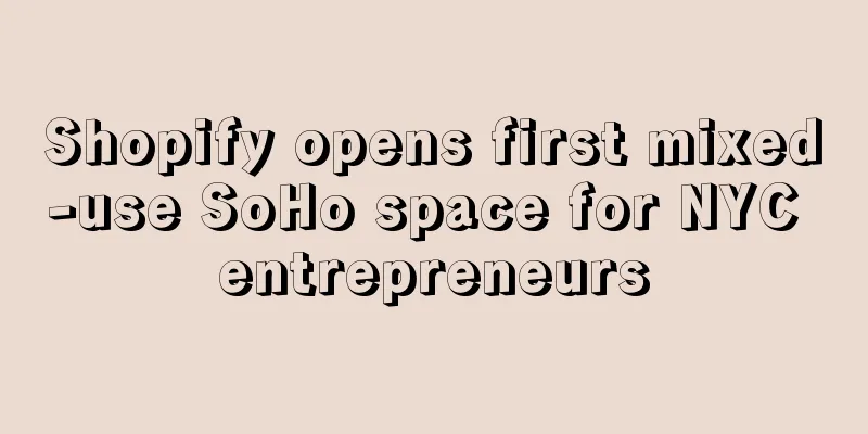 Shopify opens first mixed-use SoHo space for NYC entrepreneurs