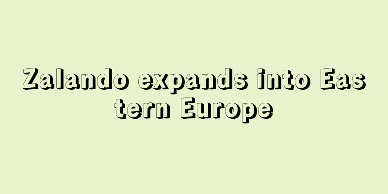 Zalando expands into Eastern Europe