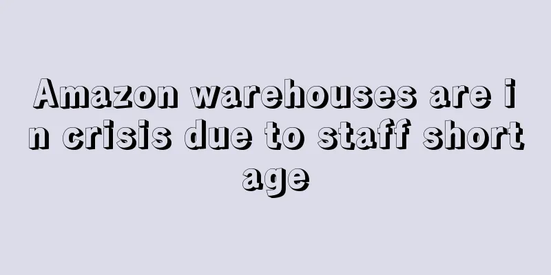 Amazon warehouses are in crisis due to staff shortage