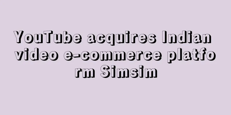 YouTube acquires Indian video e-commerce platform Simsim