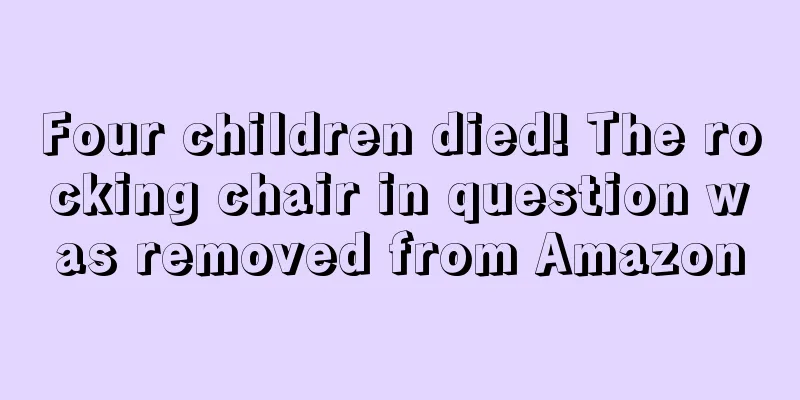 Four children died! The rocking chair in question was removed from Amazon