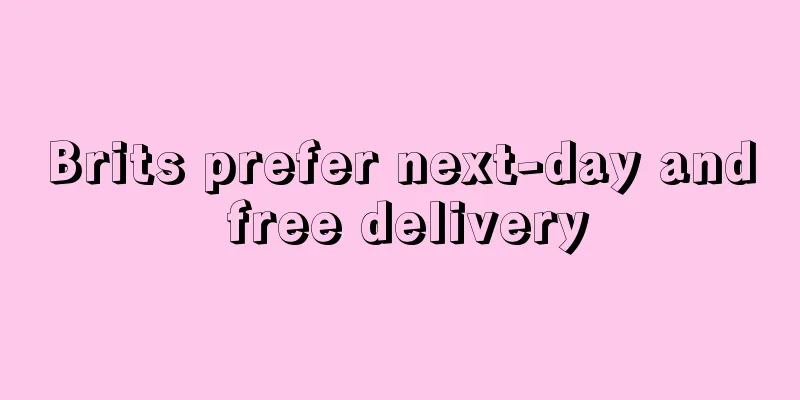 Brits prefer next-day and free delivery