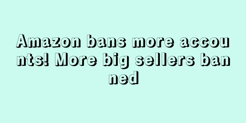 Amazon bans more accounts! More big sellers banned