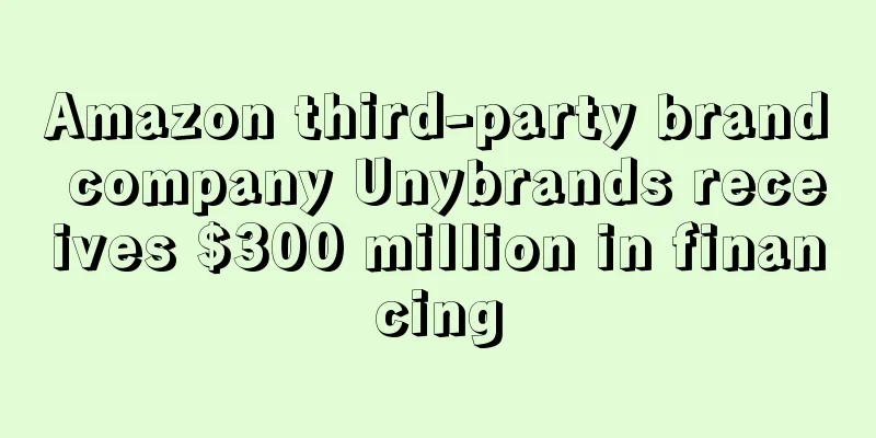 Amazon third-party brand company Unybrands receives $300 million in financing