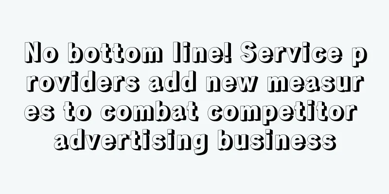 No bottom line! Service providers add new measures to combat competitor advertising business