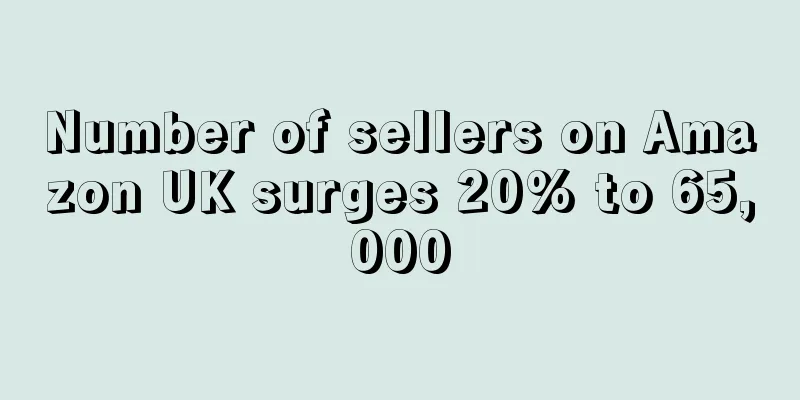 Number of sellers on Amazon UK surges 20% to 65,000
