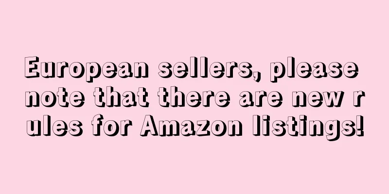European sellers, please note that there are new rules for Amazon listings!