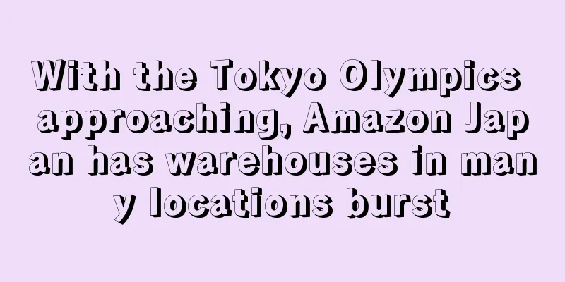 With the Tokyo Olympics approaching, Amazon Japan has warehouses in many locations burst