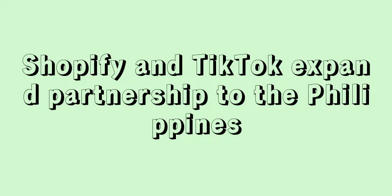Shopify and TikTok expand partnership to the Philippines