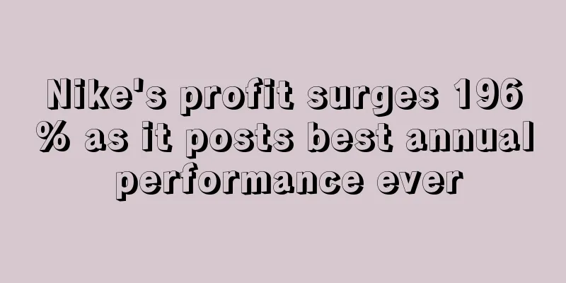 Nike's profit surges 196% as it posts best annual performance ever