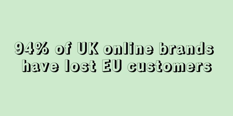 94% of UK online brands have lost EU customers