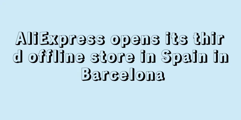 AliExpress opens its third offline store in Spain in Barcelona