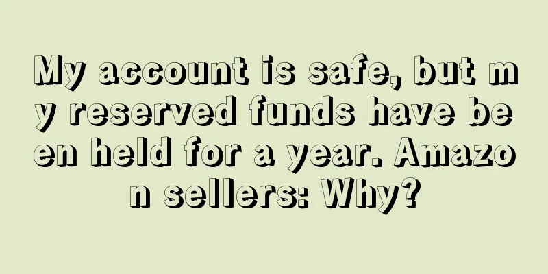 My account is safe, but my reserved funds have been held for a year. Amazon sellers: Why?