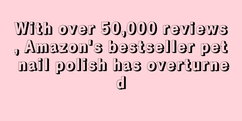 With over 50,000 reviews, Amazon's bestseller pet nail polish has overturned