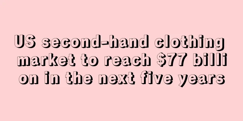 US second-hand clothing market to reach $77 billion in the next five years