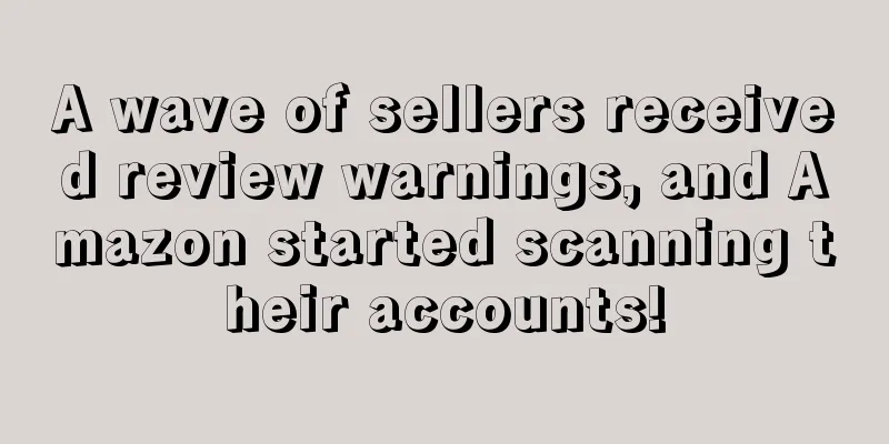 A wave of sellers received review warnings, and Amazon started scanning their accounts!