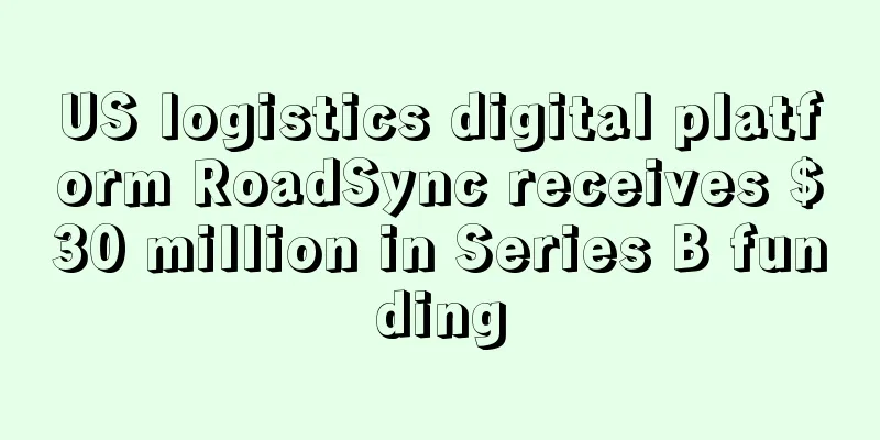 US logistics digital platform RoadSync receives $30 million in Series B funding
