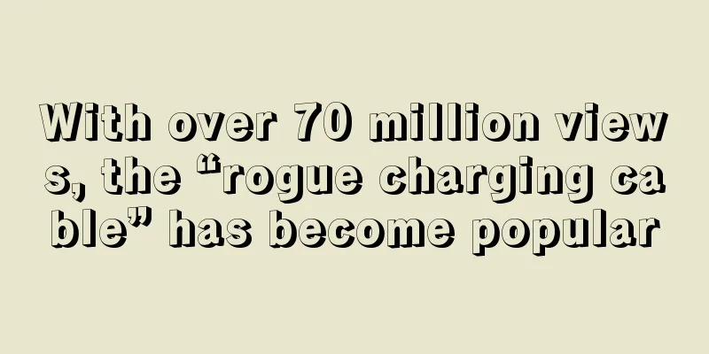 With over 70 million views, the “rogue charging cable” has become popular