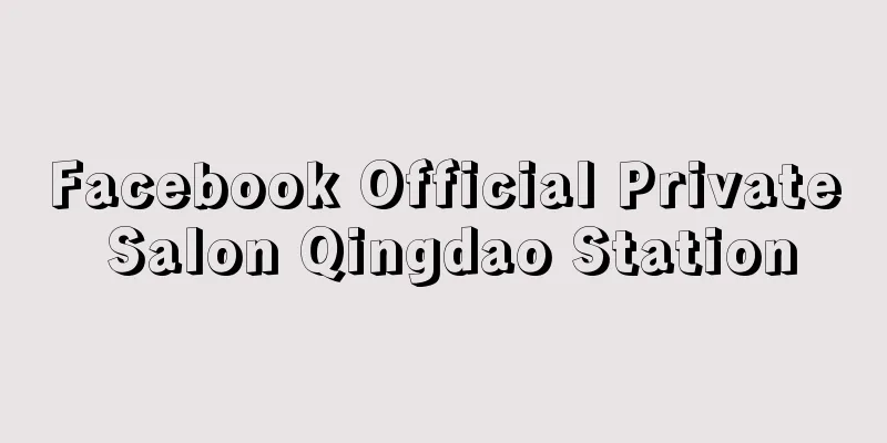 Facebook Official Private Salon Qingdao Station