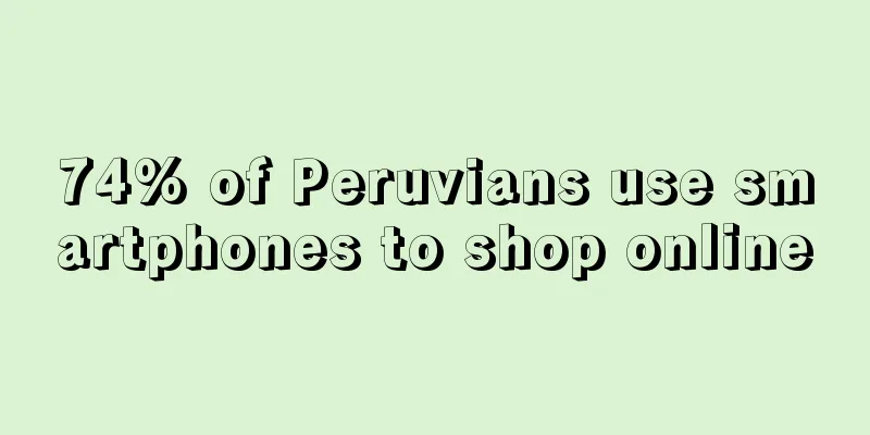 74% of Peruvians use smartphones to shop online
