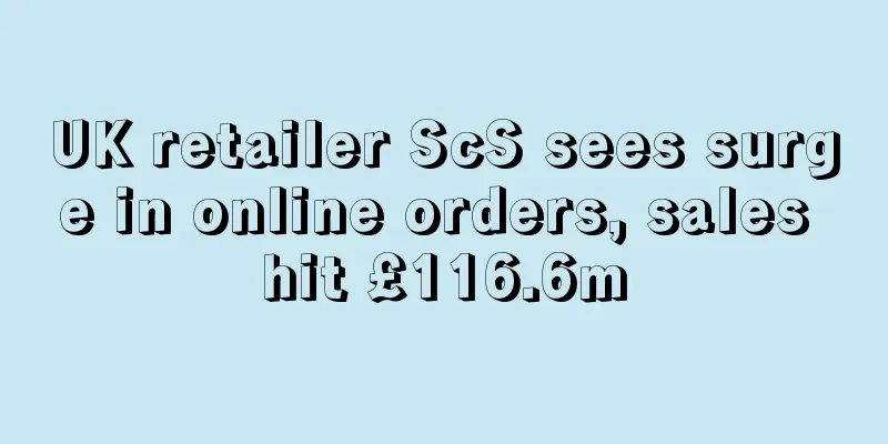UK retailer ScS sees surge in online orders, sales hit £116.6m