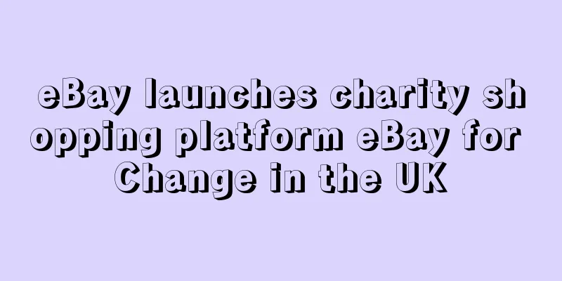 eBay launches charity shopping platform eBay for Change in the UK