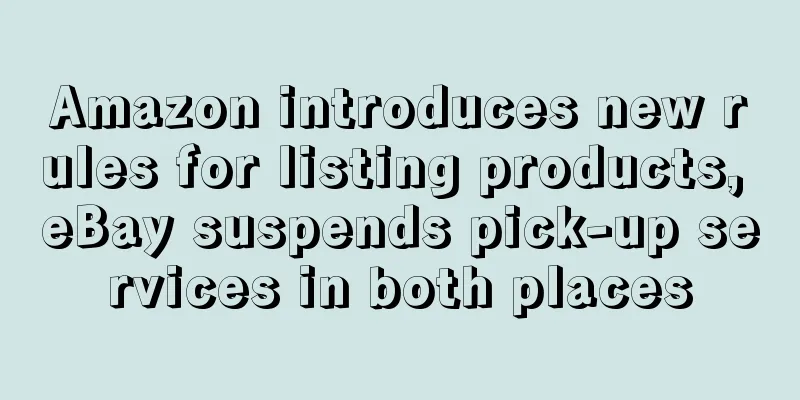 Amazon introduces new rules for listing products, eBay suspends pick-up services in both places