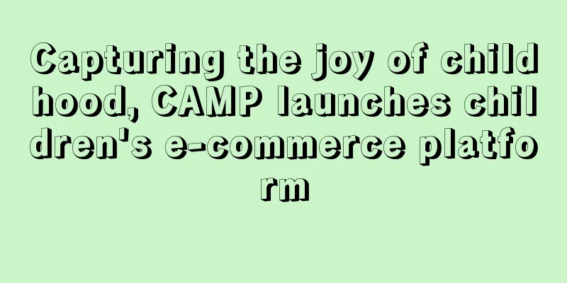 Capturing the joy of childhood, CAMP launches children's e-commerce platform