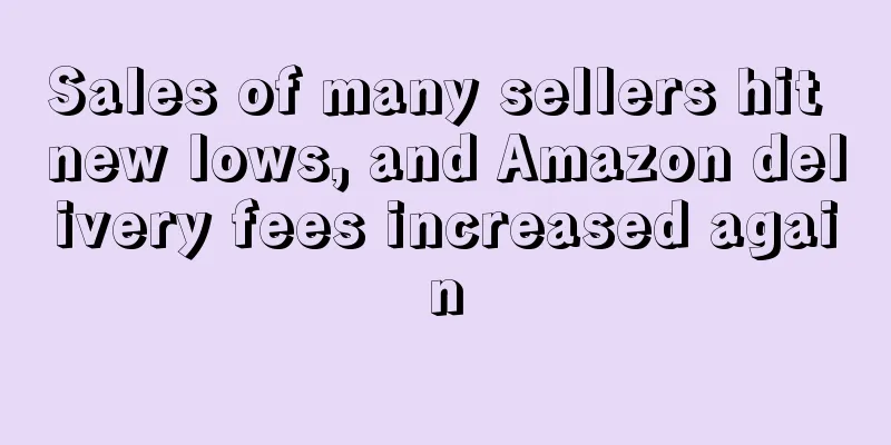 Sales of many sellers hit new lows, and Amazon delivery fees increased again