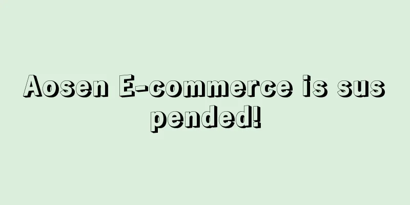 Aosen E-commerce is suspended!