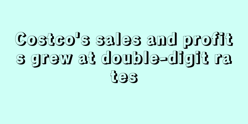 Costco's sales and profits grew at double-digit rates